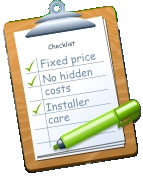Checklist Fixed price No hidden costs Installer care